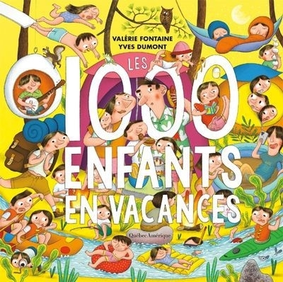 Les 1000 enfants en vacances  | Fontaine, Valérie (Auteur) | Dumont, Yves (Illustrateur)