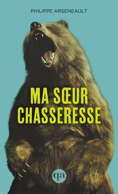 Ma soeur chasseresse | Arseneault, Philippe