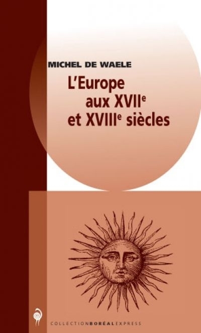 Europe aux XVIIe et XVIIIe siècles (L') | Waele, Michel de