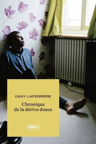 Chronique de la dérive douce | Laferrière, Dany