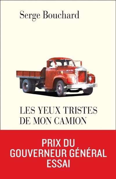 Yeux tristes de mon camion (Les) | Bouchard, Serge