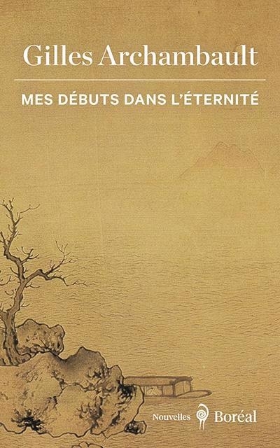 Mes débuts dans l'éternité | Archambault, Gilles