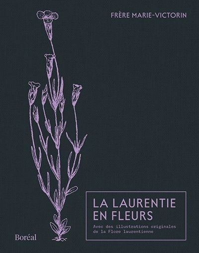 Laurentie en fleur (La) | Marie-Victorin, frère, F.É.C. (Auteur)