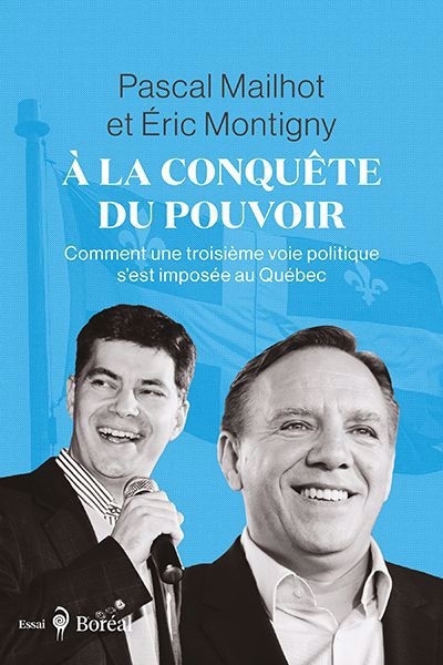 À la conquête du pouvoir | Mailhot, Pascal | Montigny, Éric