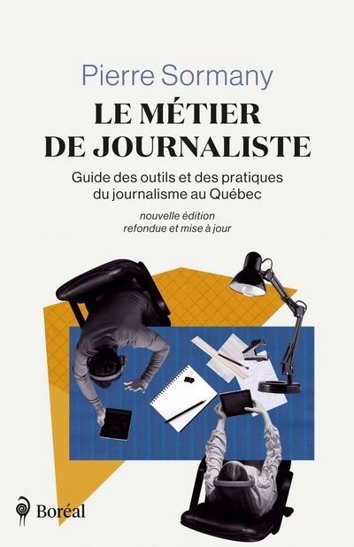 Métier de journaliste : Guide des outils et des pratiques du journalisme au Québec (Le) | Sormany, Pierre (Auteur)