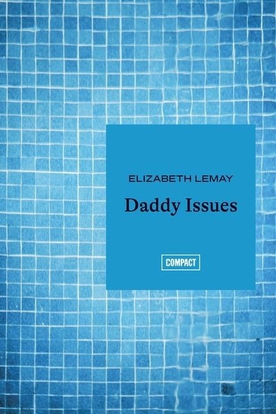 Daddy Issues | Lemay, Elizabeth (Auteur)