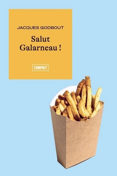 Salut Galarneau ! | Godbout, Jacques
