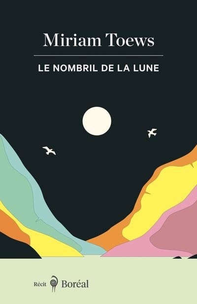 Le nombril de la lune  | Toews, Miriam