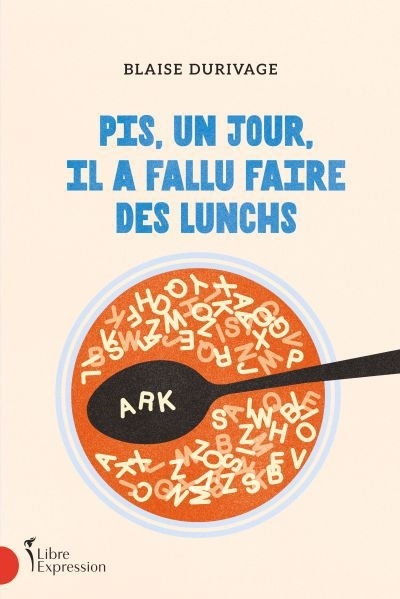 Pis, un jour, il a fallu faire des lunchs | Durivage, Blaise (Auteur)