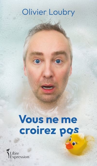 Vous ne me croirez pas | Loubry, Olivier