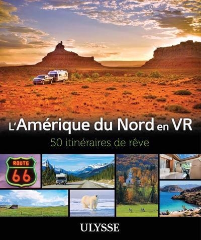 Amérique du Nord en VR - 50 Itinéraires de rêve (L') | 