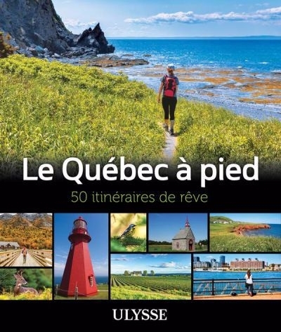 Le Québec à pied : 50 itinéraires de rêve | 