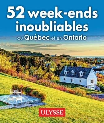 52 week-ends inoubliables au Québec et en Ontario | 