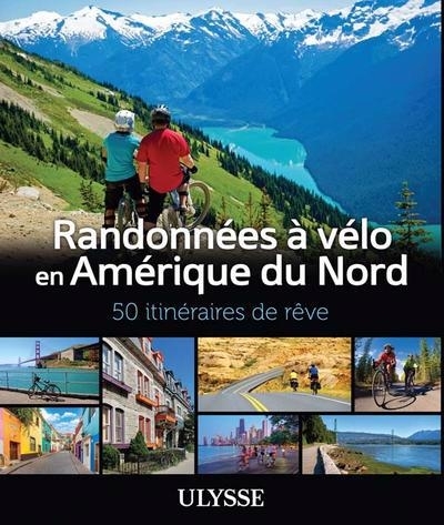 Randonnées à vélo Amérique du Nord - 50 itinéraires de rêve | 