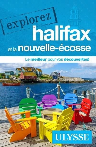 Explorez Halifax et la Nouvelle-Écosse | Prieur, Benoit (Auteur) | Gilbert, Annie (Auteur)