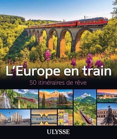 L'Europe en train : 50 itinéraires de rêve | 