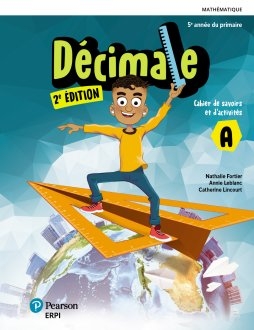 Décimale  2e éd. – Cahier de savoirs et d’activités 5 + Ensemble numérique – ÉLÈVE (12 mois) | Catherine Lincourt, Annie Leblanc, Nathalie Fortier, Suzanne Dion 