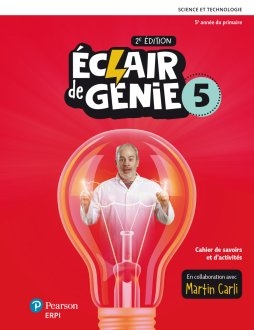 Éclair de génie 5 – Cahier de savoirs et d’activités + Ensemble numérique – ÉLÈVE (12 mois ) | Martin Carli, Laurène Smagghe, Marie-Claude Ouellet, Marie-Danielle Cyr 