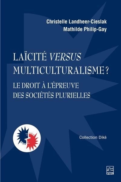 Laïcité versus multiculturalisme? | Landheer-Cieslak, Christelle | Philip-Gay, Mathilde