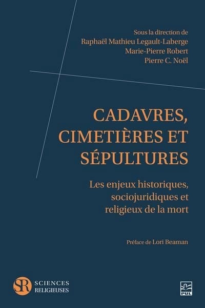 Cadavres, cimetières et sépultures : les enjeux historiques, sociojuridiques et religieux de la mort | 