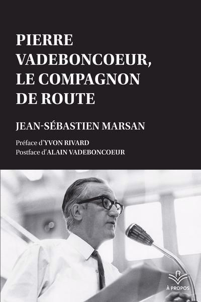 Pierre Vadeboncoeur, le compagnon de route | Marsan, Jean-Sébastien