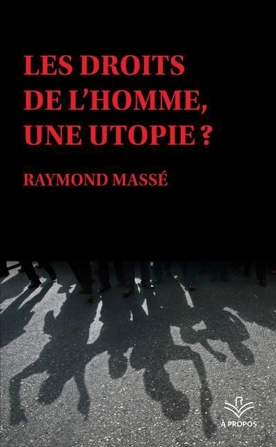 Les droits de l'homme, une utopie ? | Massé, Raymond