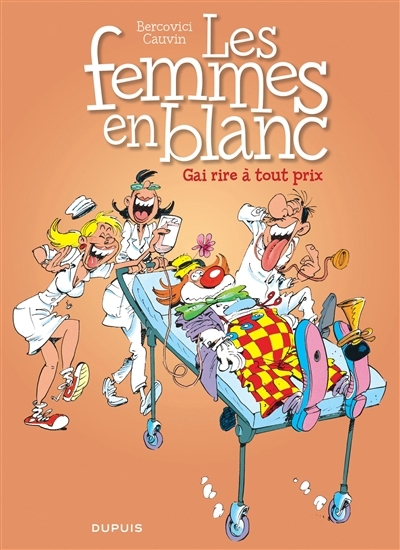 Les femmes en blanc T.06 - Gai rire à tout prix | Cauvin, Raoul (Auteur) | Bercovici, Philippe (Illustrateur)