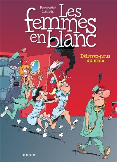 Les femmes en blanc T.22 - Délivrez-nous du mâle | Cauvin, Raoul (Auteur) | Bercovici, Philippe (Illustrateur)