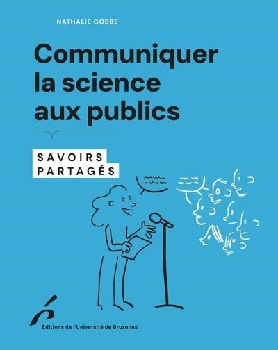 Communiquer la science aux publics | Gobbe, Nathalie