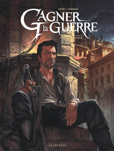 Gagner la guerre T.03 - La mère patrie | Genêt, Frédéric