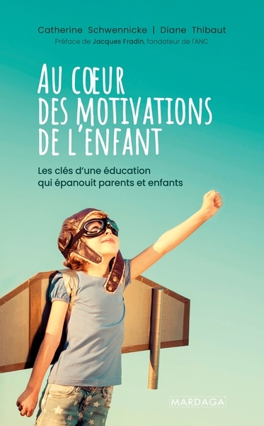 Au coeur des motivations de l'enfant : les clés d'une éducation qui épanouit parents et enfants | Schwennicke, Catherine