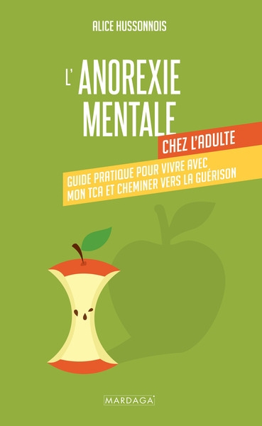 L'anorexie mentale chez l'adulte : guide pratique pour vivre avec mon TCA et cheminer vers la guérison | Hussonnois, Alice (Auteur)