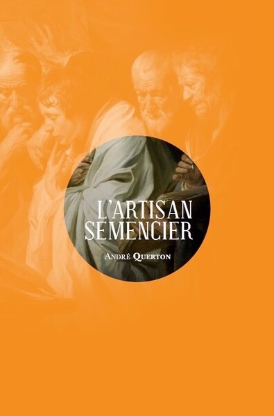 L'artisan semencier | Querton, André (Auteur)