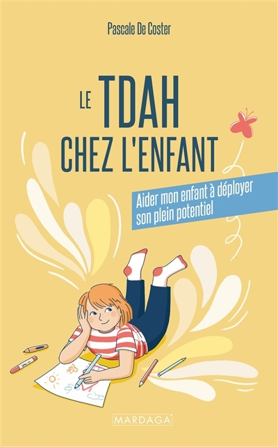 Le TDAH chez l'enfant : aider mon enfant à déployer son plein potentiel | De Coster, Pascale (Auteur)