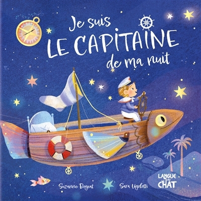 Je suis le capitaine de ma nuit | Bogeat, Suzanne (Auteur) | Ugolotti, Sara (Illustrateur)