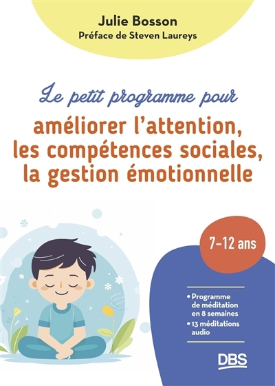 petit programme pour améliorer l'attention, les compétences sociales, la gestion émotionnelle (Le) | Bosson, Julie
