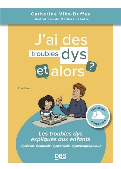 J'ai des troubles dys, et alors ? | Viès Duffau, Catherine (Auteur) | Rebuffé, Mathias (Illustrateur)