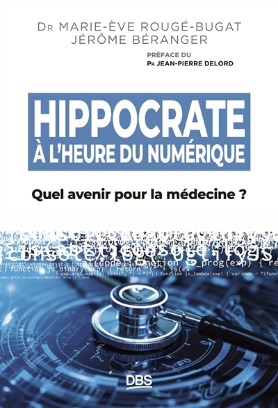 Hippocrate à l'heure du numérique | Rougé-Bugat, Marie-Eve | Béranger, Jérôme