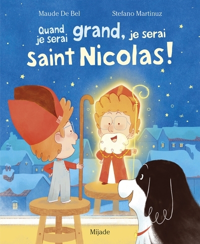 Quand je serai grand, je serai saint Nicolas ! | De Bel, Maude (Auteur) | Martinuz, Stefano (Illustrateur)