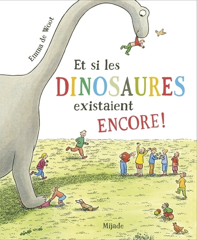 Et si les dinosaures existaient encore ! | De Woot, Emma (Auteur)