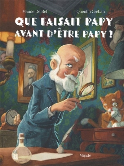 Que faisait papy avant d'être papy ? | De Bel, Maude (Auteur) | Gréban, Quentin (Illustrateur)