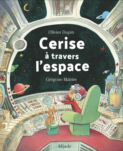 Cerise à travers l'espace | Dupin, Olivier (Auteur) | Mabire, Grégoire (Illustrateur)