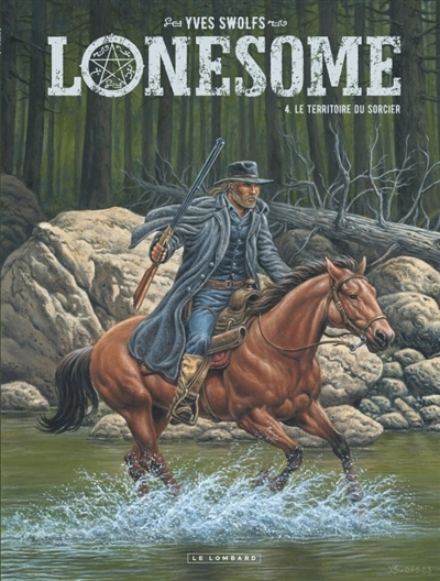 Lonesome T.04 - Le territoire du sorcier | Swolfs, Yves (Auteur)