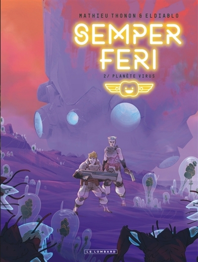 Semper feri T.02 - Planète virus | Eldiablo (Auteur) | Thonon, Mathieu (Illustrateur)