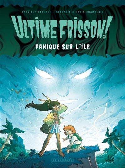 Ultime frisson ! T.01 - Panique sur l'île | Chamblain, Marjorie (Auteur) | Chamblain, Joris (Auteur) | Bagnoli, Gabriele (Illustrateur)