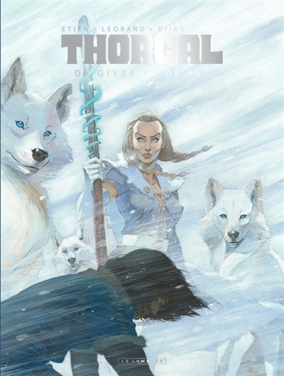 Thorgal Saga - De givre et de feu | Legrand, Olivier (Auteur) | Dijan, Jean-Blaise (Auteur) | Etien, David (Illustrateur)