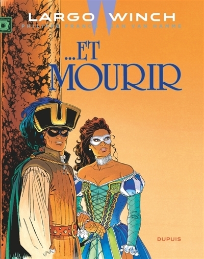 Largo Winch T.10 - Et mourir | Van Hamme, Jean (Auteur) | Francq, Philippe (Illustrateur)