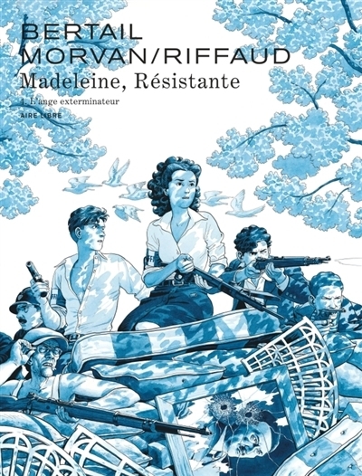 Madeleine, résistante T.04 - L'ange exterminateur | Riffaud, Madeleine (Auteur) | Morvan, Jean-David (Auteur) | Bertail, Dominique (Illustrateur)