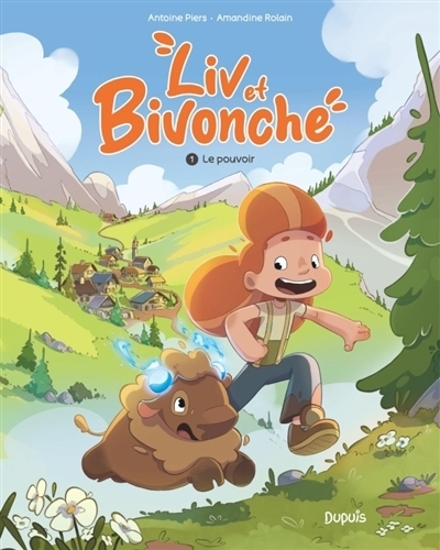 Liv et Bivonche T.01 - Le pouvoir | Piers, Antoine (Auteur) | Rolain, Amandine (Illustrateur)