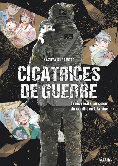 Cicatrices de guerre : trois récits au coeur du conflit en Ukraine | Kuramoto, Kazuya (Auteur)